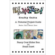 Crafty Cutts Project Guide #5 - Fancy Oval Slider Box & Small Inset, AM-SBSIIDEABK